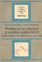 Probleme de algebra si analiza matematica - Concursuri de admitere 1981-1990 foto