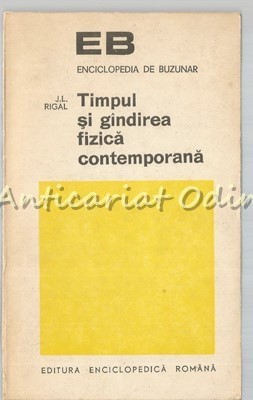 Timpul Si Gandirea Fizica Contemporana - J. L. Rigal foto