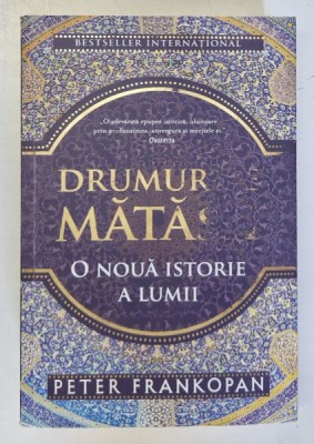 DRUMURILE MATASII - O NOUA ISTORIE A LUMII de PETER FRANKOPAN , 2019 foto