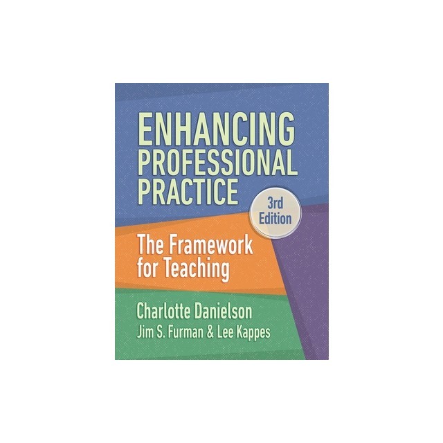 Enhancing Professional Practice: The Framework for Teaching