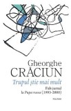 Trupul stie mai mult. Fals jurnal la Pupa russa 1993-2000 - Gheorghe Craciun