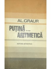 Al. Graur - Putina...aritmetica (Editia: 1971) foto