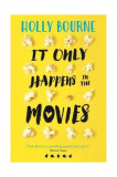 It Only Happens in the Movies | Holly Bourne