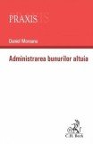 Administrarea bunurilor altuia - Paperback brosat - Daniel Moreanu - C.H. Beck