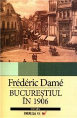 Frederic Dame - Bucurestiul in 1906 Bucarest en Bucuresti Bucurestii 150 ill RAR foto