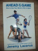 Ahead of the game How to Use Your Mind to Win in Sport- Jeremy Lazarus