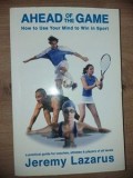 Ahead of the game How to Use Your Mind to Win in Sport- Jeremy Lazarus