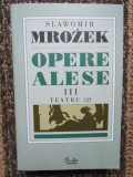 Slawomir Mrozek - Opere alese (vol-3) Teatru