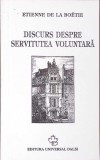 DISCURS DESPRE SERVITUTEA VOLUNTARA-ETIENNE DE LA BOETIE-275236