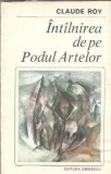 Intalnirea de pe Podul Artelor Claude Roy Editura Eminescu Romanul de Dragoste 1982 Carte Veche Literatura Clasica Romane Celebre