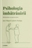 Descopera psihologia. Psihologia imbatranirii - Litera