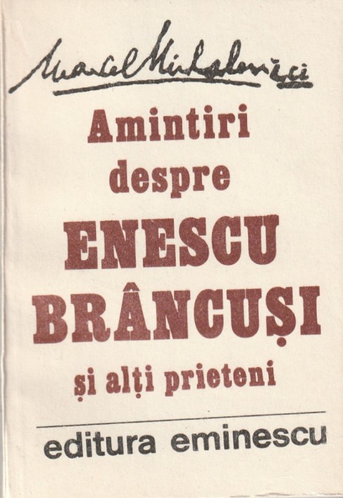 MARCEL MIHALOVICI - AMINTIRI DESPRE ENESCU BRANCUSI SI ALTI PRIETENI