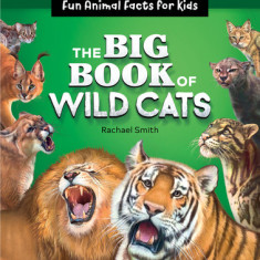 The Big Book of Wild Cats: Fun Animal Facts for Kids