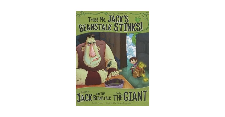 Trust Me, Jack's Beanstalk Stinks!:: The Story of Jack and the ...