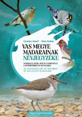 Vas megye madarainak n&amp;eacute;vjegyz&amp;eacute;ke - Nomenclator avium comitatus Castriferrei in Hungaria - An Annotated List of the Birds of Vas County in Hungary - Gy foto