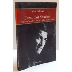 CEZAR FIUL XANTIPEI CU POETUL CEZAR IVANESCU IN VIATA SI DINCOLO DE EA , 2010