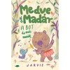 A Medve &eacute;s Mad&aacute;r - A bot &eacute;s m&aacute;s mes&eacute;k - Jarvis
