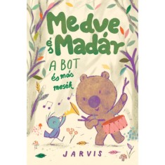A Medve &eacute;s Mad&aacute;r - A bot &eacute;s m&aacute;s mes&eacute;k - Jarvis