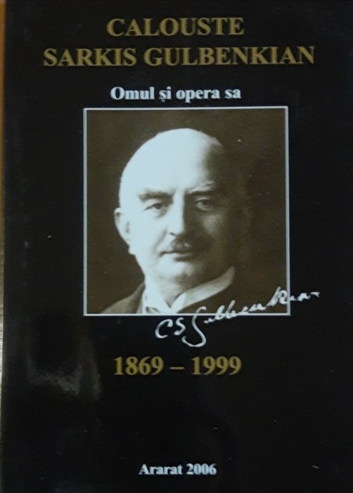 CALOUSTE SARKIS GULBENKIAN - OMUL SI OPERA SA ( 1869-1999) ED. ARARAT
