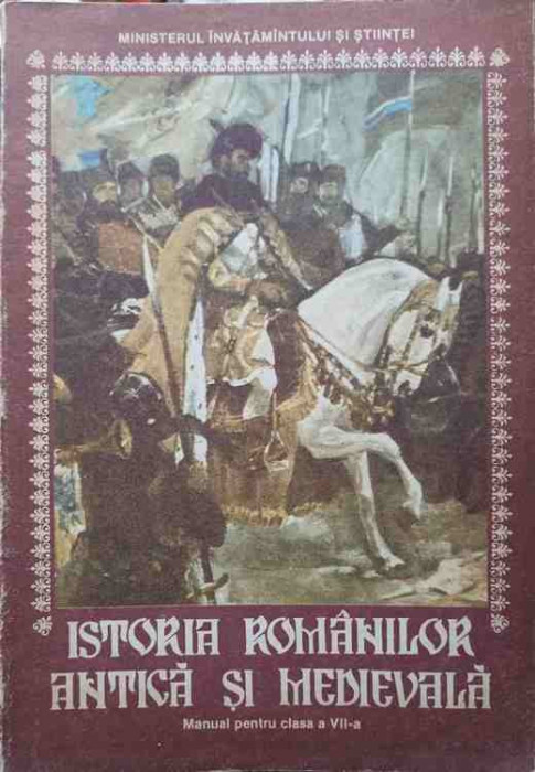 ISTORIA ROMANILOR ANTICA SI MEDIEVALA. MANUAL PENTRU CLASA A VII-A-HADRIAN DAICOVICIU, POMPILIU TEODOR, IOAN CAM