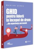 Ghid pentru liderii la &icirc;nceput de drum - Paperback brosat - Marian Șerbu - Evrika