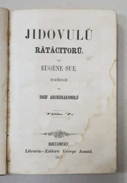 JIDOVUL RATACITOR de EUGEN DE SUE, TRADUS DE IOSIF ARHIDIACONUL, VOL. V,  BUCURESTI, 1857 | Okazii.ro