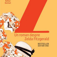 Z. Un roman despre Zelda Fitzgerald - Paperback brosat - Therese Anne Fowler - Humanitas Fiction