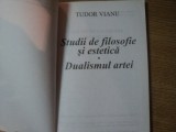 STUDII DE FILOSOFIE SI ESTETICA , DUALISMUL ARTEI de TUDOR VIANU , Bucuresti 2001