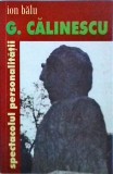 Ion Balu - G. Calinescu. Spectacolul personalitatii