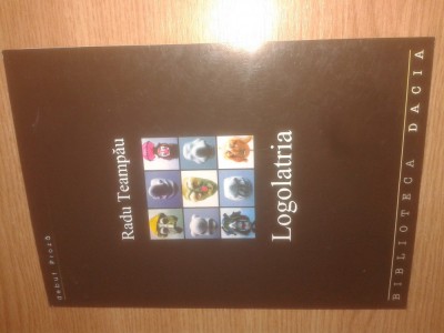 Radu Teampau - Logolatria (Editura Dacia, 2003) foto