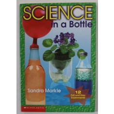 SCIENCE IN A BOTTLE by SANDRA MARKLE , illustrated by JUNE OTANI , 1999