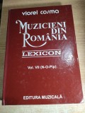 Muzicieni din Romania -Lexicon bio-bibliografic -Compozitori, muzicologi, folcloristi, bizantinologi critici muzicali -vol 7 VII N-O-Pip -Viorel Cosma