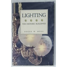 LIGHTING FOR HISTORIC BUILDINGS by ROGER W. MOSS , 1988