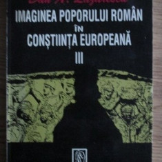 Dan A. Lazarescu - Imaginea poporului roman in constiinta europeana (volumul 3)