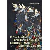 Egy lehets&eacute;ges pszichoszint&eacute;zis alap&uacute; irodalomelemz&eacute;si m&oacute;dszertan alapjai - Magyar, olasz, illetve vil&aacute;girodalmi műveken szeml&eacute;ltetve, &eacute;s Giovanni Pap