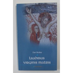 LAUDIBUS VIRGINIS MATRIS - versuri de DAN BODEA , 2008