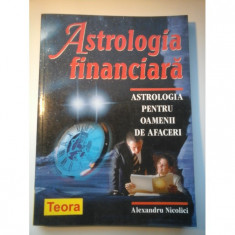 Astrologia financiara Editura Teora 2004 Alexandru Nicolici foto