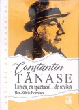 CONSTANTIN TANASE, LUMEA CA SPECTACOL ... DE REVISTA-DAN SILVIU BOERESCU-361126
