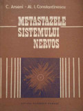 Metastazele Sistemului Nervos - C. Arseni Al.i. Constantinescu ,289794