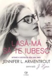 Lasă-mă să te iubesc (Vol. 4) - Paperback brosat - Jennifer L. Armentrout - Epica Publishing