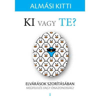 Ki vagy Te? - Elv&amp;aacute;r&amp;aacute;sok szor&amp;iacute;t&amp;aacute;s&amp;aacute;ban - megfelel&amp;eacute;s vagy &amp;ouml;nazonoss&amp;aacute;g? - Alm&amp;aacute;si Kitti foto