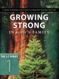 Growing Strong in God&#039;s Family: A Course in Personal Discipleship to Strengthen Your Walk with God