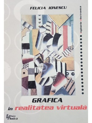 Felicia Ionescu - Grafica in realitatea virtuala (Editia: 2000) foto