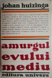Cumpara ieftin Carte Amurgul Evului Mediu - Johan Huizinga, Stare buna spre foarte buna