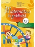 Cumpara ieftin Matematica in gradinita. 6-7 ani/Natalia Zotea, Ecaterina Schimbator, Tatiana Tcaci, Viorica Zagorodniuc, Lucia Mihaila