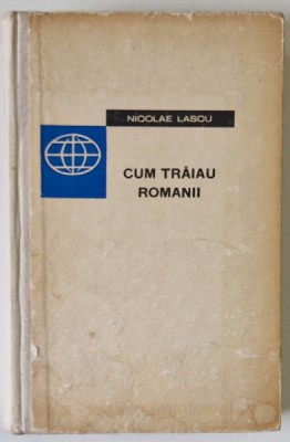 CUM TRAIAU ROMANII de NICOLAE LASCU , 1965 foto