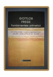 Gottlob Frege - Fundamentele Aritmeticii (Humanitas, 2000) Filosofie