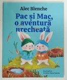 PAC si MAC, O AVENTURA URECHEATA de ALEC BLENCHE si CRISTIANA DIANA ENACHE , 2024