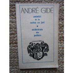 Andre Gide - Amintiri de la curtea cu juri. Sechestrata din Poitiers
