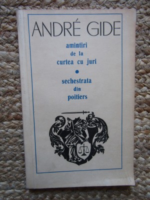 Andre Gide - Amintiri de la curtea cu juri. Sechestrata din Poitiers foto